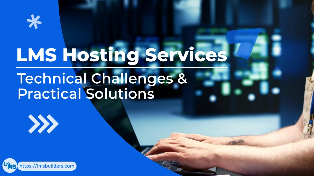 LMS Hosting Services: Technical Challenges and Practical Solutions
