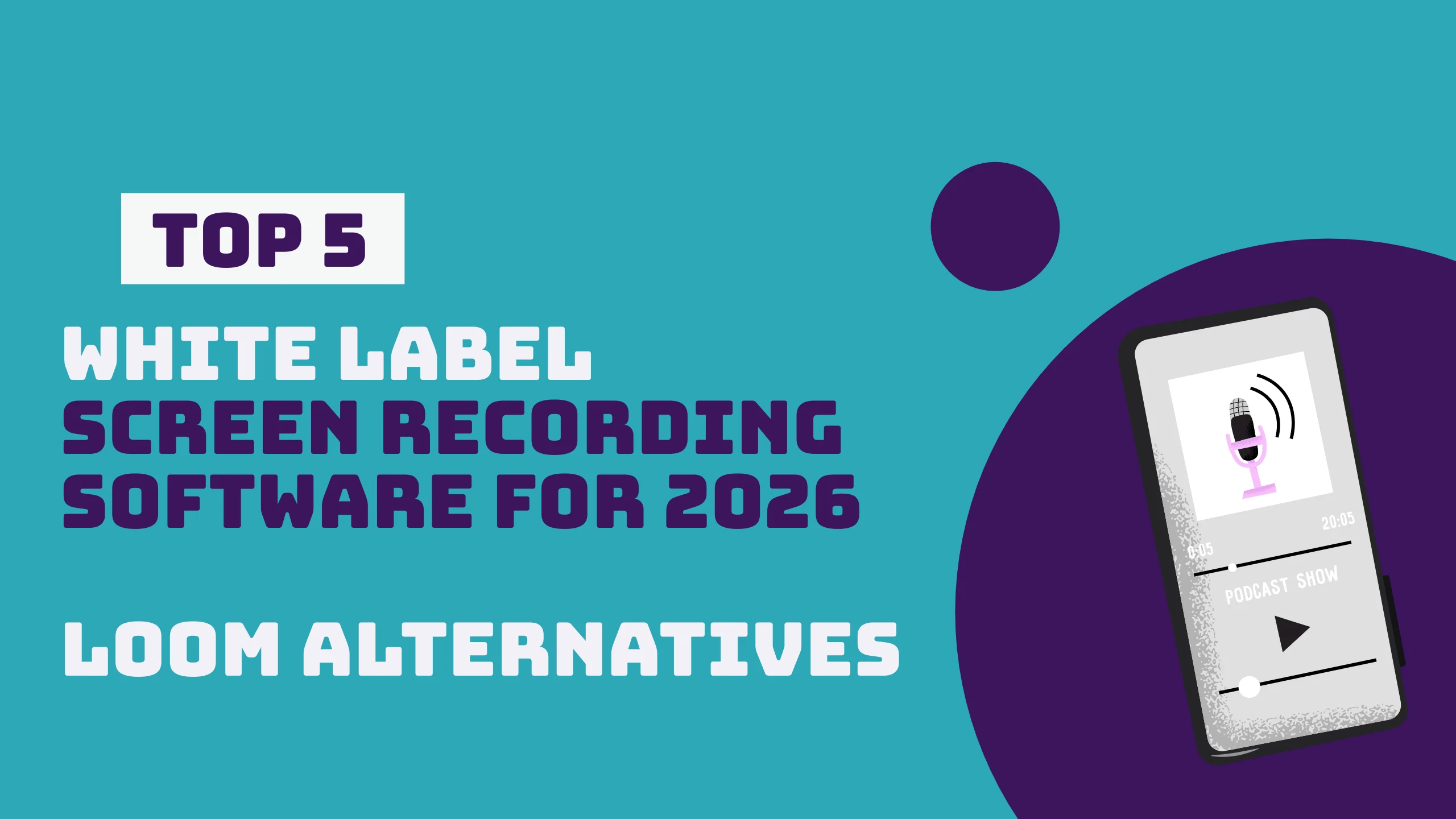 Top White Label Screen Recording Software - Alternatives to Loom