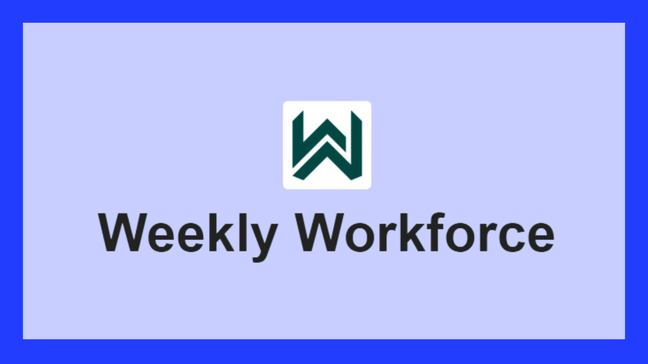 Weekly Workforce